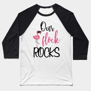 Our Flock Rocks Flamingo Mothers Day Gift Baseball T-Shirt